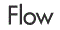 Flow